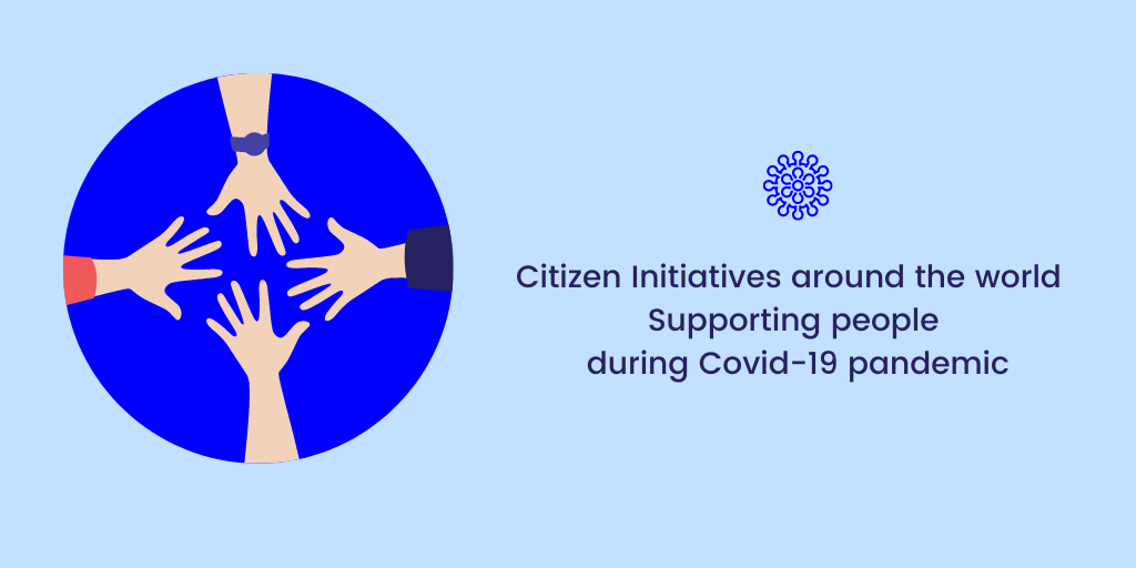 Citizen Initiatives around the world - Supporting people during Covid-19 pandemic 